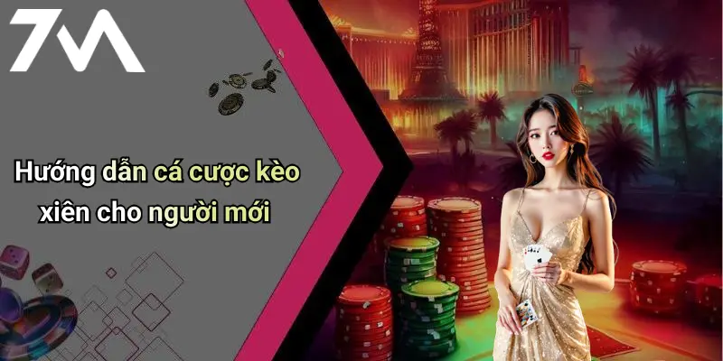 Hướng dẫn cá cược kèo xiên cho người mới