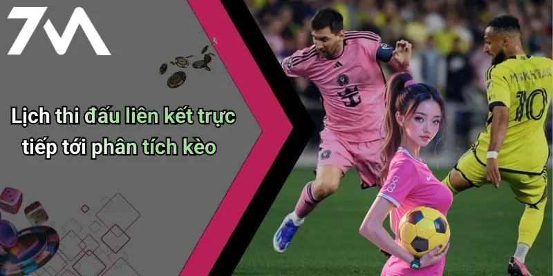 Lịch thi đấu liên kết trực tiếp tới phân tích kèo