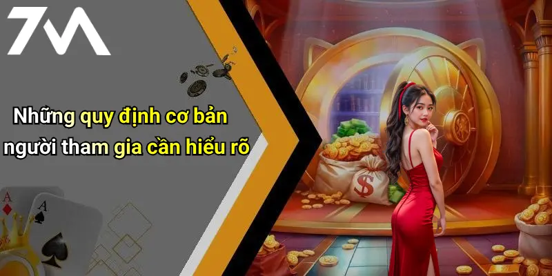 Những quy định cơ bản người tham gia cần hiểu rõ