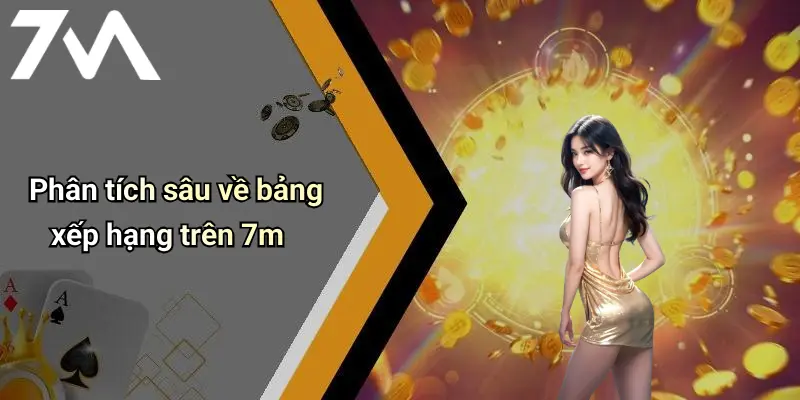 Phân tích sâu về bảng xếp hạng trên 7m