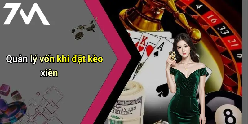 Quản lý vốn khi đặt kèo xiên
