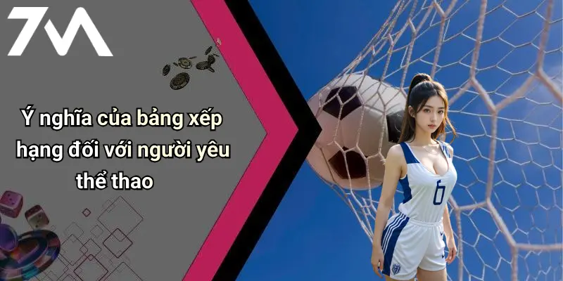 Ý nghĩa của bảng xếp hạng đối với người yêu thể thao