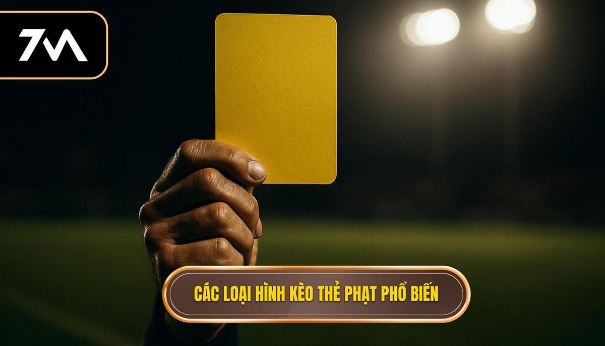 Hiểu rõ bản chất và các loại hình kèo thẻ phạt phổ biến