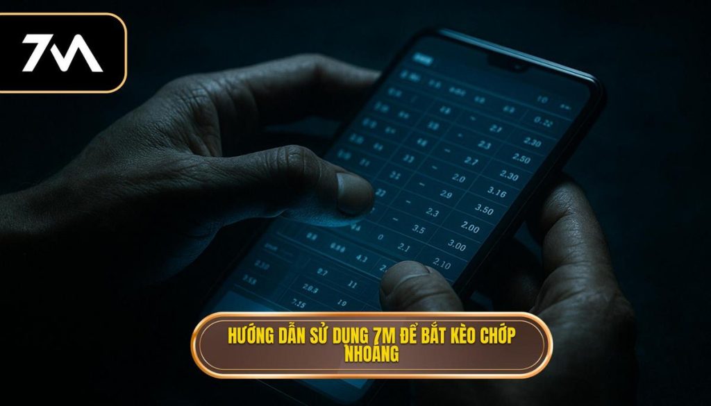 thumb - Hướng dẫn sử dụng 7M để bắt kèo chớp nhoáng