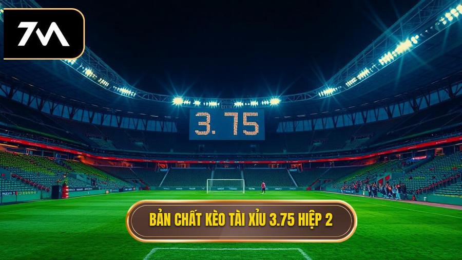 Hiểu rõ bản chất của kèo tài xỉu 3.75 hiệp 2