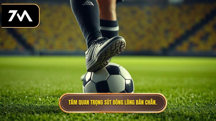 Tại sao kỹ thuật sút bóng bằng lòng bàn chân phải lại quan trọng?