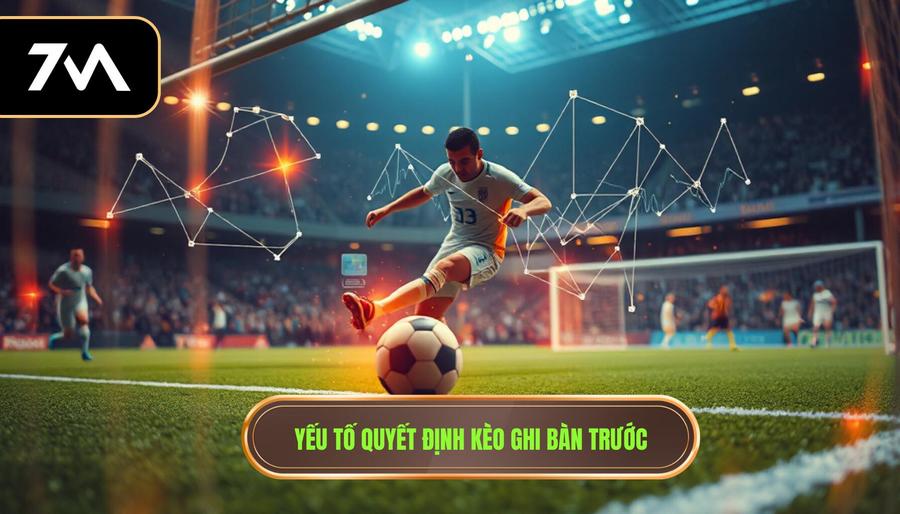 2. Yếu tố quyết định kèo ghi bàn trước