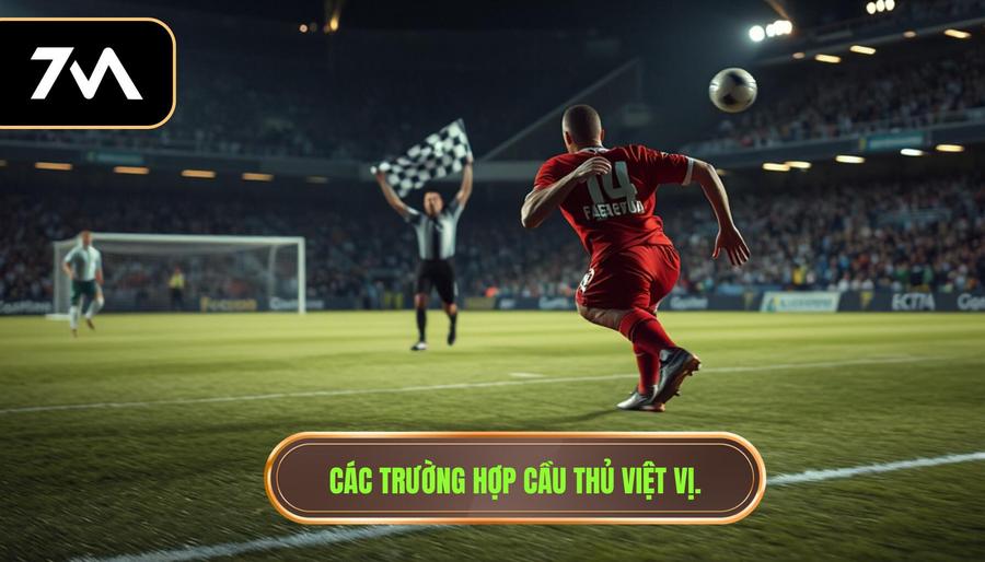 3. Các trường hợp cầu thủ việt vị.